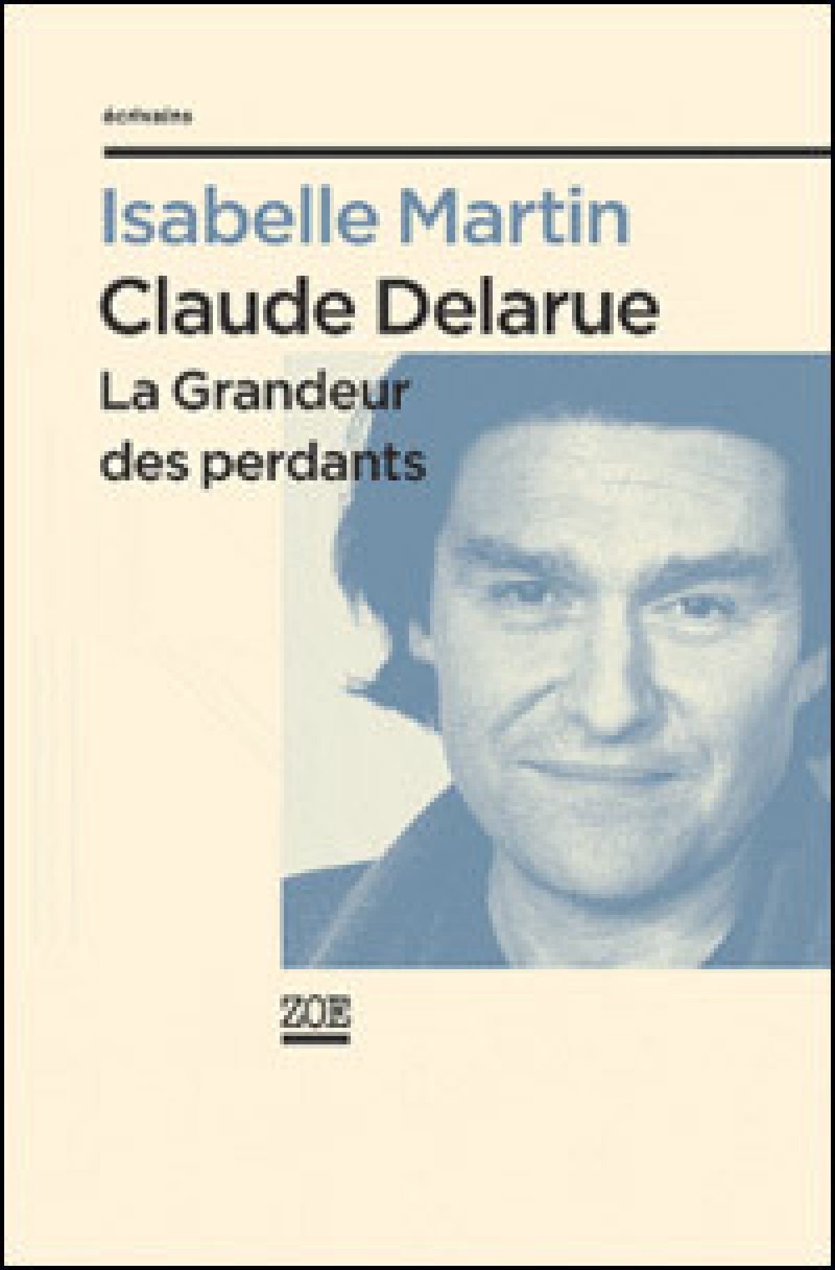 Claude Delarue : La Grandeur des perdants