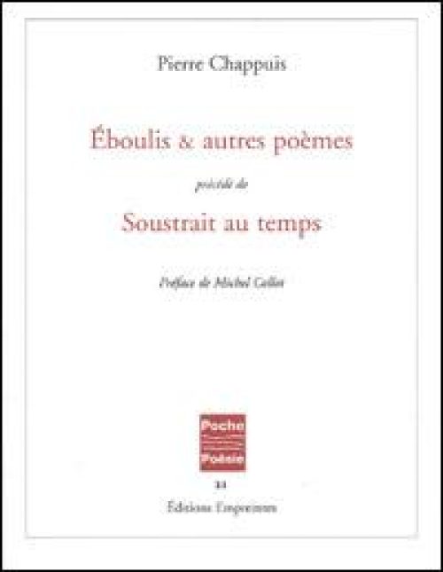 Éboulis & autres poèmes, précédé de Soustrait au temps