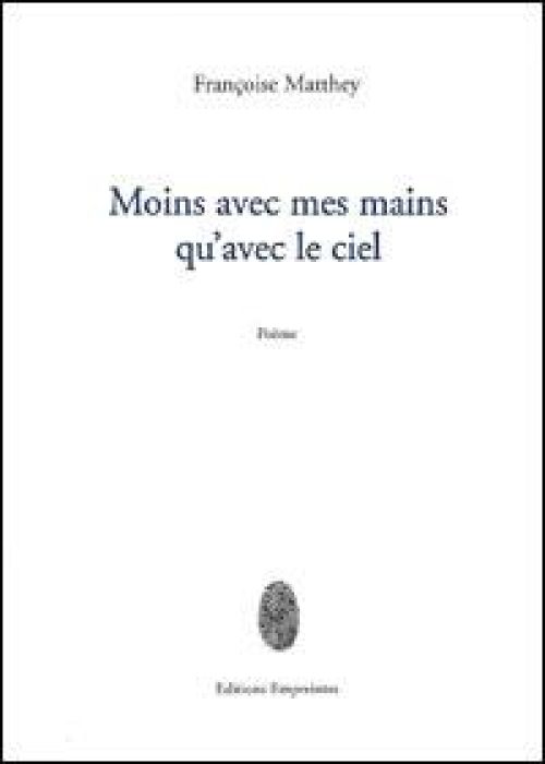 Moins avec mes mains qu'avec le ciel