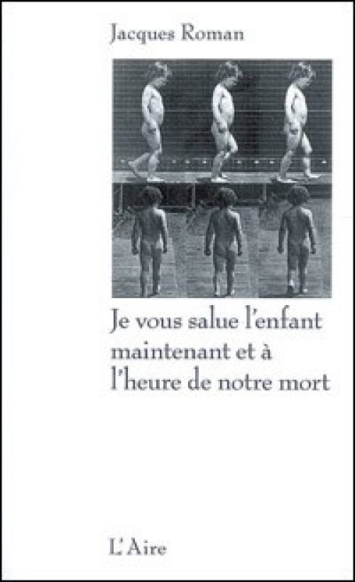 Je vous salue l'enfant maintenant et à l'heure de notre mort
