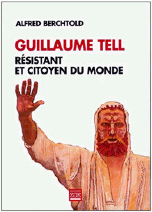 Guillaume Tell, résistant et citoyen du monde